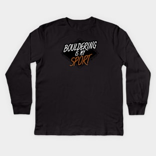 Bouldering is my sport Kids Long Sleeve T-Shirt